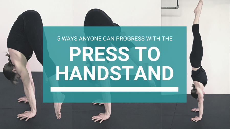 5 Ways Everyone Can Progress with the Press to Handstand - Garage Gym Girl